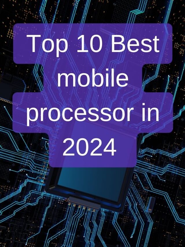 Top 10 Best mobile processor in 2024