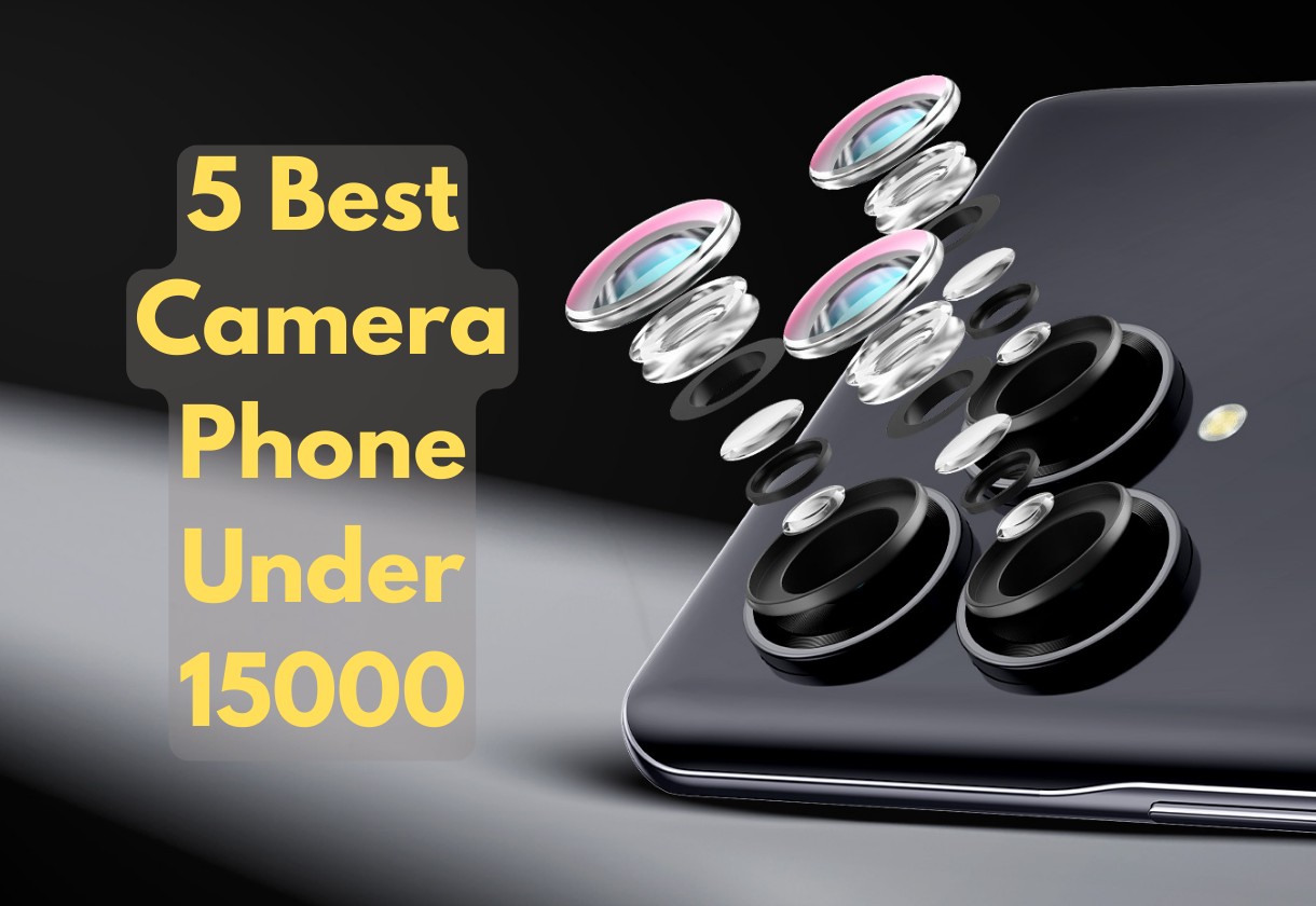 5 Best Camera Phone Under 15000